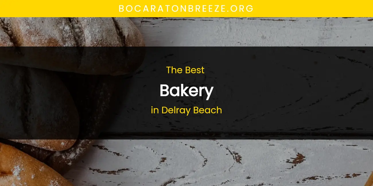The Absolute Best Bakery in Delray Beach featured
