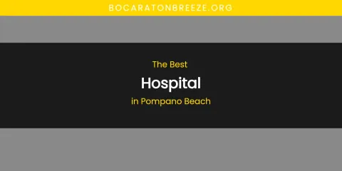 Pompano Beach's Best Hospital