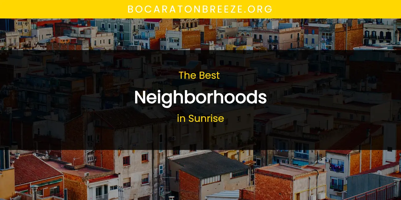 Sunrise's Best Neighborhoods featured