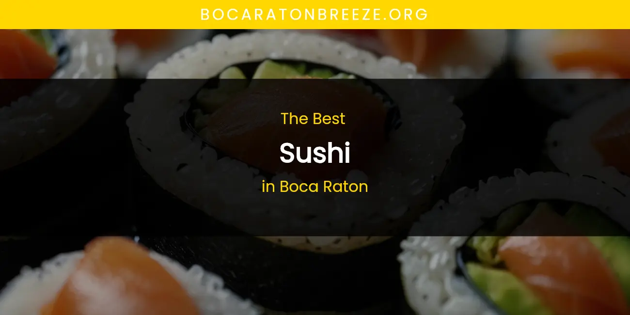 The Absolute Best Sushi in Boca Raton featured